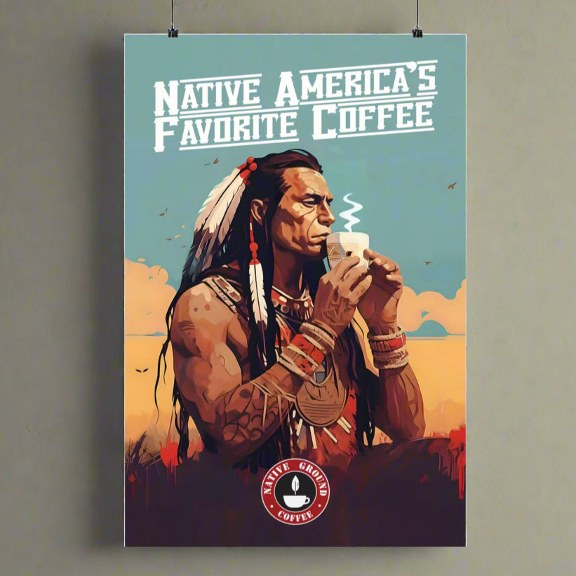 Native Americas Favorite Coffee - Poster